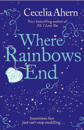 Cecelia Ahern Where Rainbows End front cover