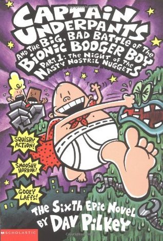 Captain Underpants and the Big, Bad Battle of the Bionic Booger Boy, Part 1: The Night of the Nasty Nostril Nuggets (Captain Underpants, #6) cover image