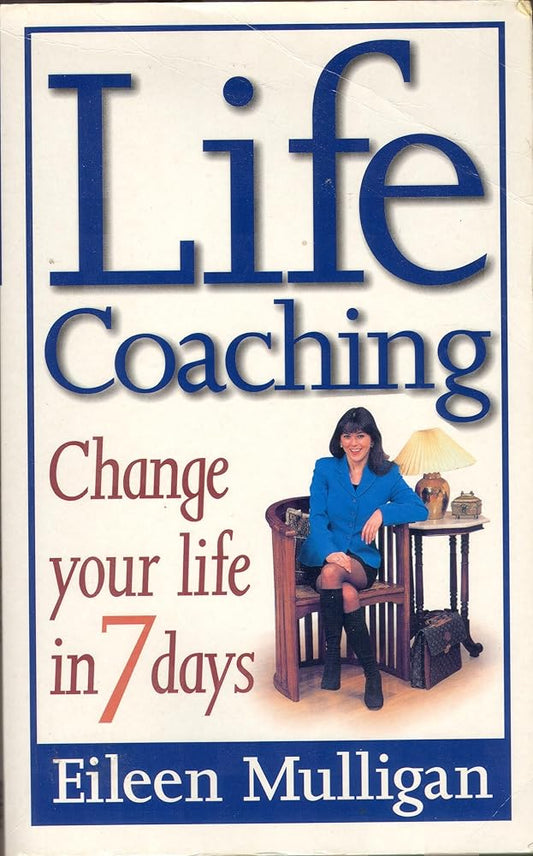 Eileen Mulligan Life Coaching : How to Live the Life You've Always Wanted cover image