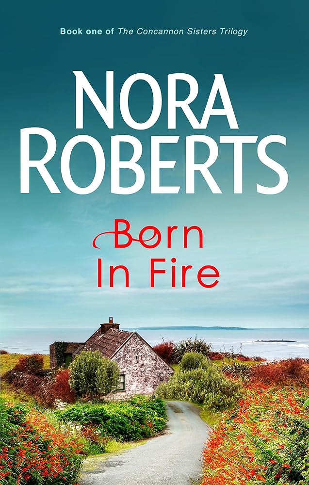 Nora Roberts Born in Fire (Concannon Sisters Trilogy) cover image