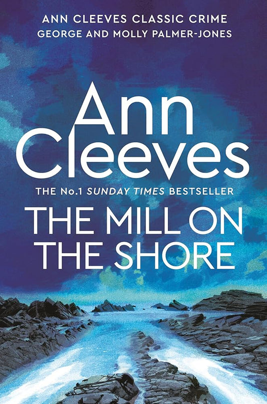 The Mill on the Shore: A George and Molly Palmer-Jones Novel 7 cover image Ann Cleeves