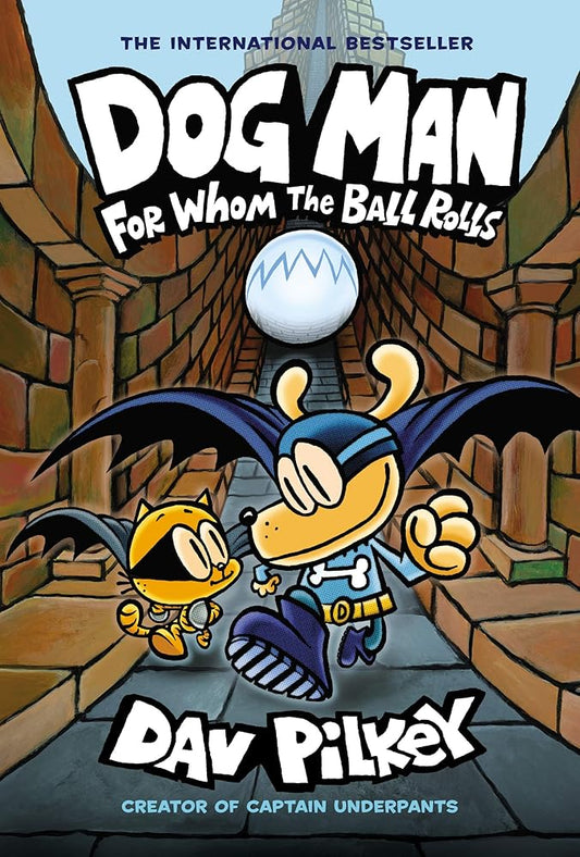 Dav Pilkey Dog Man: For Whom the Ball Rolls: From the Creator of Captain Underpants (Dog Man #7) cover image