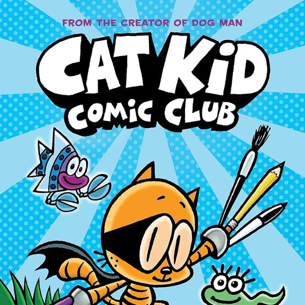 Dave Pilkey Cat Kid Comic Club: A Graphic Novel (Cat Kid Comic Club #1): cover image