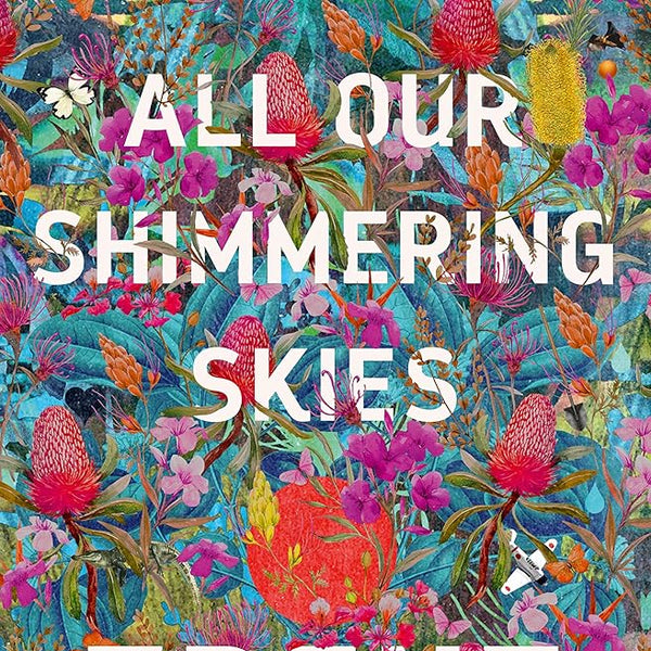 Trent Dalton All Our Shimmering Skies cover image