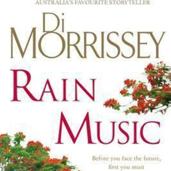 Di Morrissey Rain Music. Before You Face The Future, First You Must Confront The Past cover image