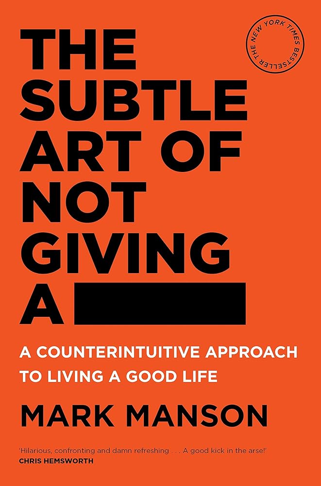 The Subtle Art of Not Giving a -: A Counterintuitive Approach to Living a Good Life cover image