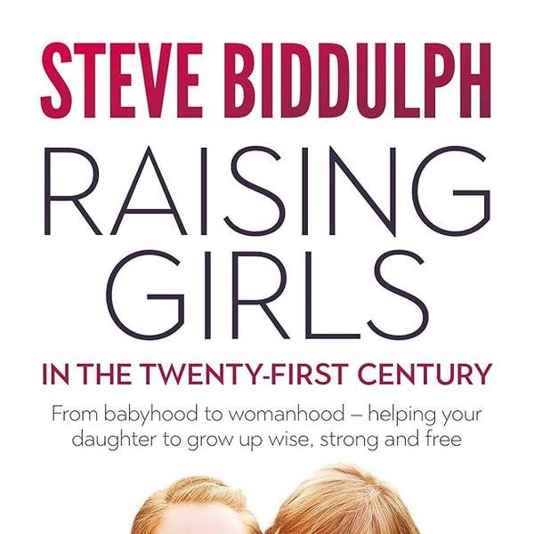 Steve Biddulph Raising Girls in the 21st Century cover image