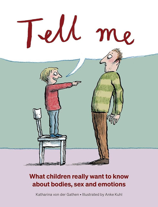 Katharina von der Gathen Tell Me: What Children Really Want to Know about Bodies, Sex, and Emotions cover image