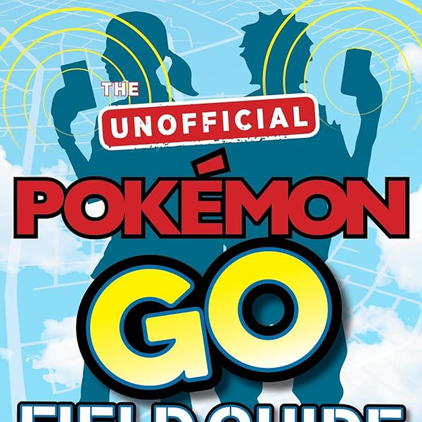 Pokemon Go The Unofficial Field Guide: Tips, tricks and hacks that will help you catch them all!  Casey Halter cover image