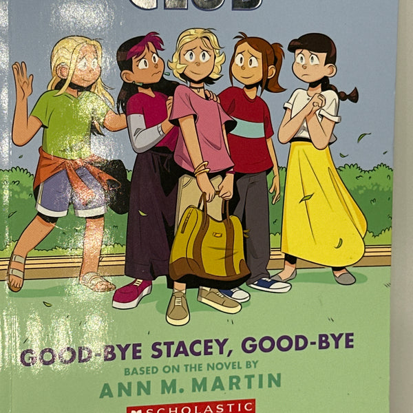 Good-Bye Stacey, Good-Bye: a Graphic Novel (the Baby-Sitters Club 11) (Babysitters Club Graphix) front cover used books