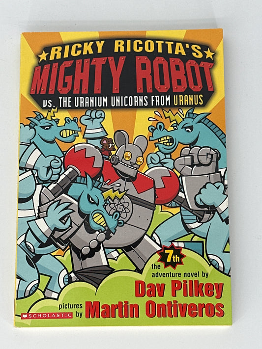 Dav Pilkey Ricky Ricotta's Mighty Robot vs. the Uranium Unicorns from Uranus (Ricky Ricotta, No. 7) front cover used books